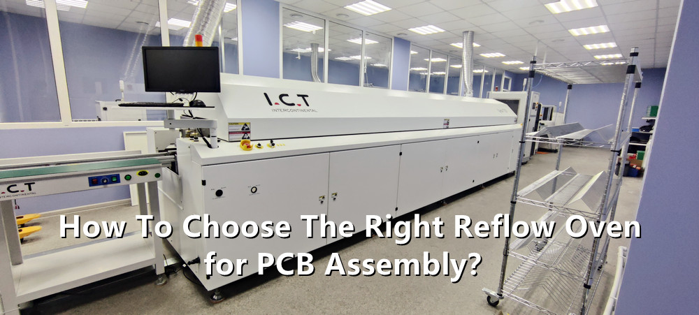 Cara Memilih Oven Reflow yang Tepat untuk Perakitan PCB